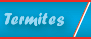 Termites